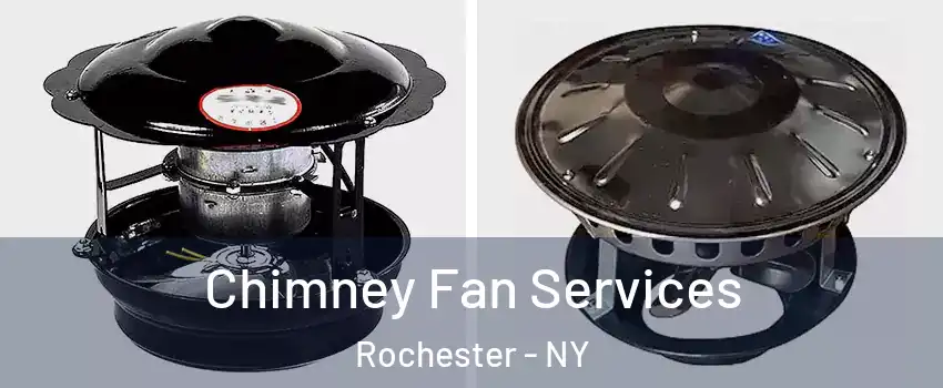  Chimney Fan Services Rochester - NY