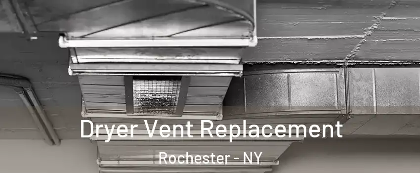  Dryer Vent Replacement Rochester - NY