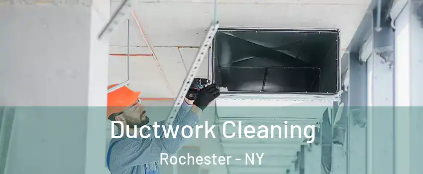  Ductwork Cleaning Rochester - NY