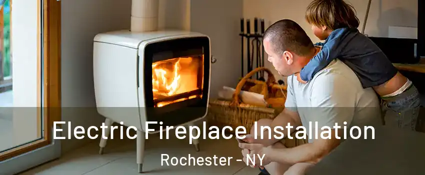  Electric Fireplace Installation Rochester - NY