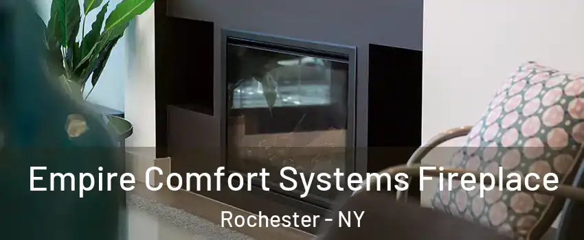  Empire Comfort Systems Fireplace Rochester - NY