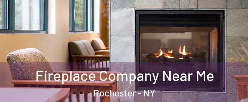  Fireplace Company Near Me Rochester - NY