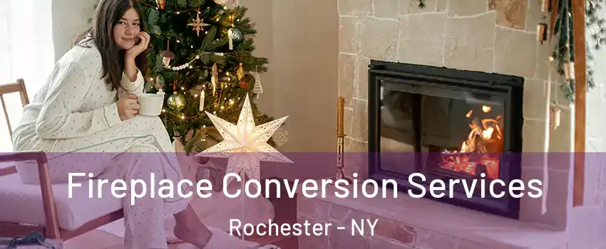  Fireplace Conversion Services Rochester - NY