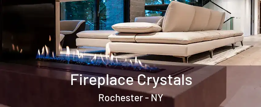  Fireplace Crystals Rochester - NY