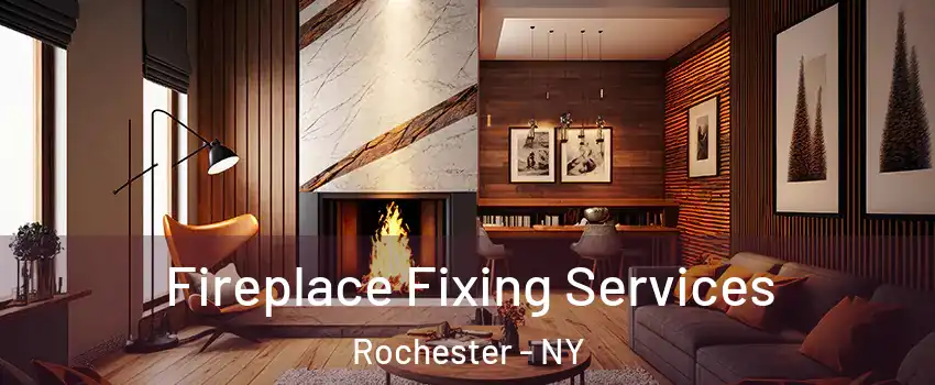  Fireplace Fixing Services Rochester - NY