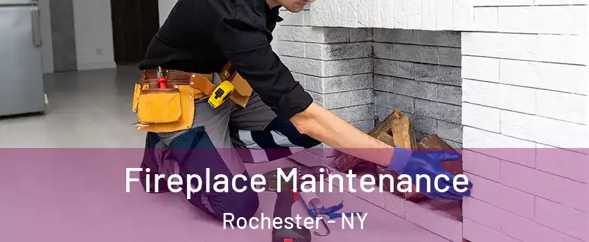  Fireplace Maintenance Rochester - NY
