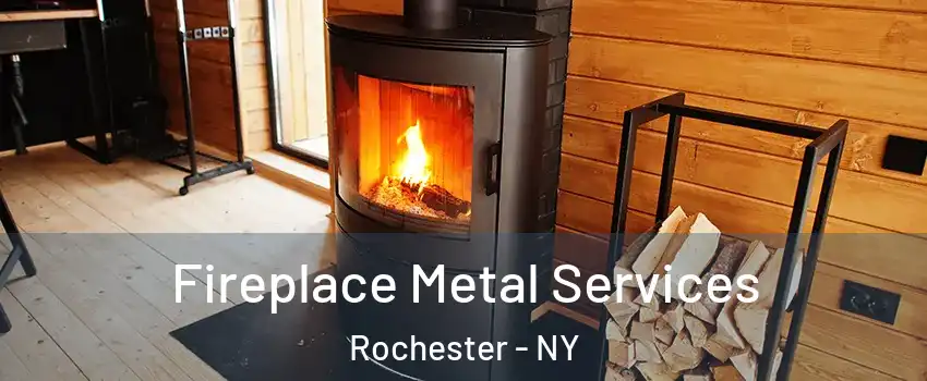  Fireplace Metal Services Rochester - NY