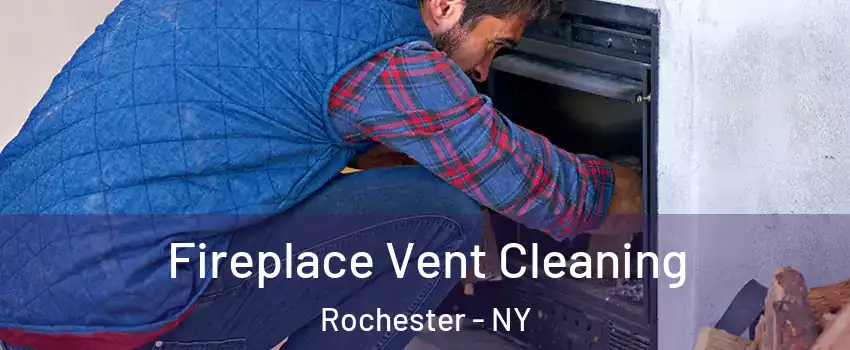  Fireplace Vent Cleaning Rochester - NY