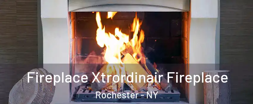  Fireplace Xtrordinair Fireplace Rochester - NY