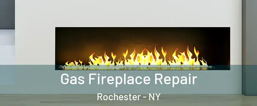  Gas Fireplace Repair Rochester - NY