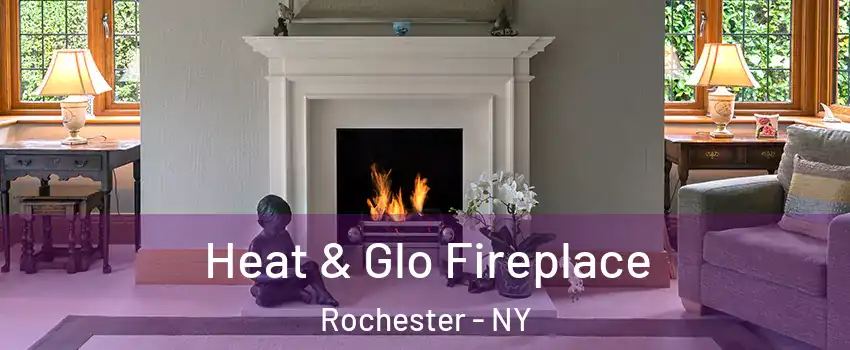  Heat & Glo Fireplace Rochester - NY