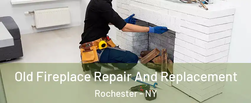  Old Fireplace Repair And Replacement Rochester - NY