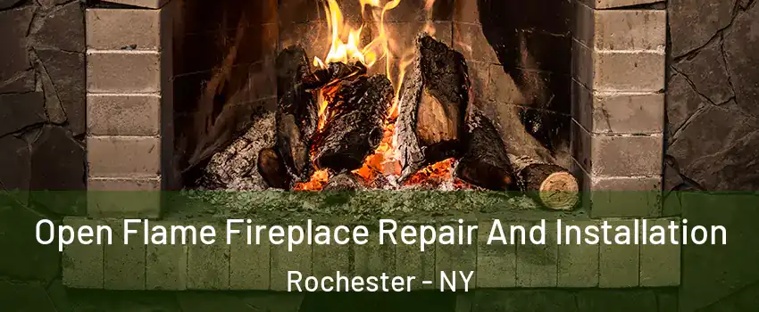  Open Flame Fireplace Repair And Installation Rochester - NY