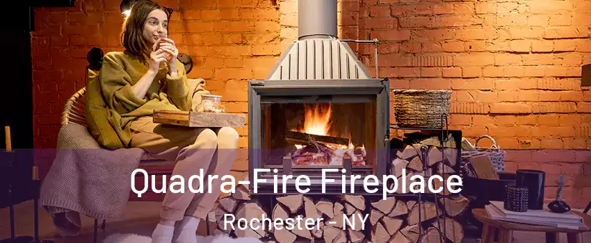  Quadra-Fire Fireplace Rochester - NY