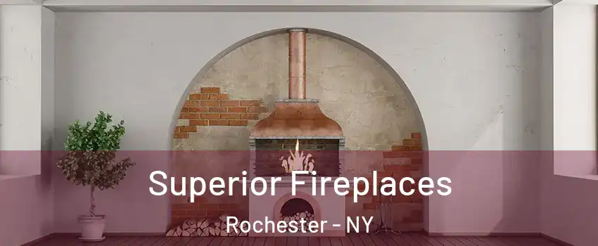  Superior Fireplaces Rochester - NY