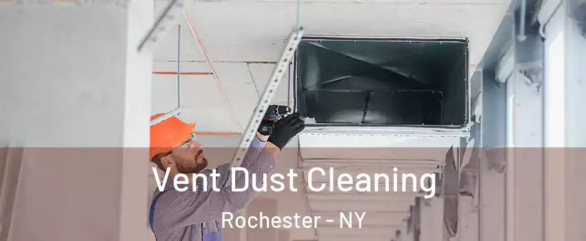  Vent Dust Cleaning Rochester - NY